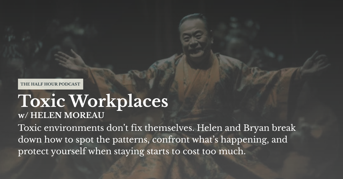 Ep 04: Toxic Workplace w/ Helen Moreau